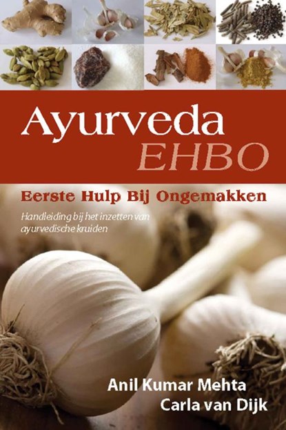Ayurveda, Eerste Hulp Bij Ongemakken, A.K. Mehta ; C. van Dijk - Paperback - 9789051796971