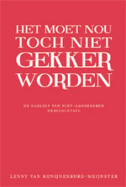Het moet nou toch niet gekker worden!, L. van Konijnenburg-Meijnster - Paperback - 9789051797299