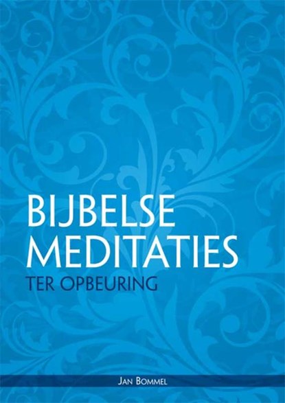 Bijbelse meditaties ter opbeuring, Jan Bommel - Paperback - 9789051797596