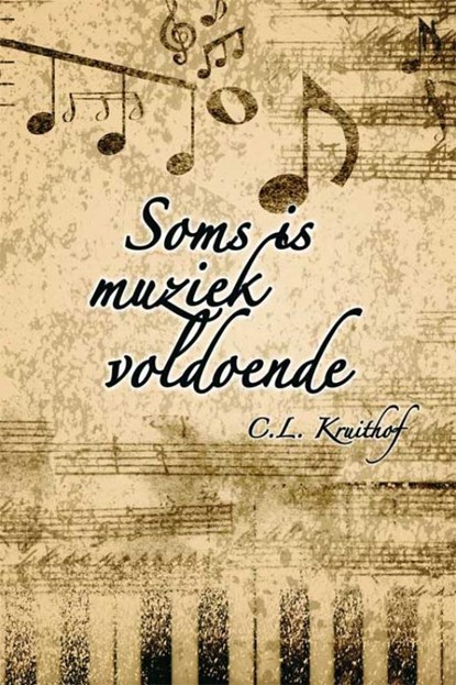 Soms is muziek voldoende, C.L. Kruithof - Paperback - 9789051797787