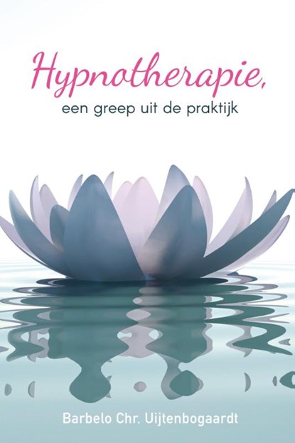 Hypnotherapie, een greep uit de praktijk, Barbelo Chr. Uijtenbogaardt - Paperback - 9789051799354