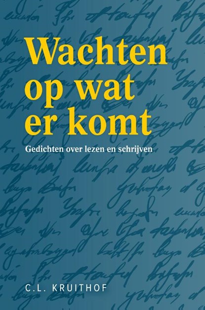 Wachten op wat er komt, C.L. Kruithof - Paperback - 9789051799606