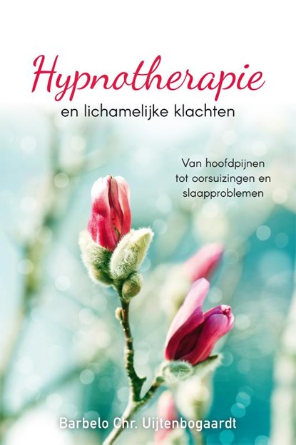 Hypnotherapie en lichamelijke klachten, Barbelo C. Uijtenbogaardt - Paperback - 9789051799743