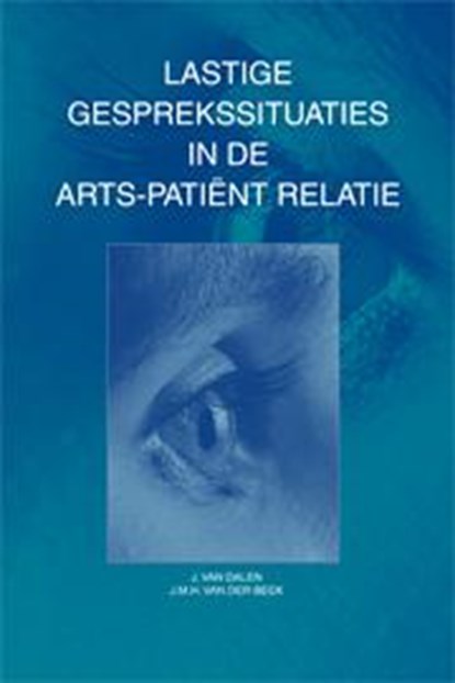 Lastige gesprekssituaties in de arts-patient relatie, J. van Dalen ; J.M.H. van der Beek - Paperback - 9789051897852