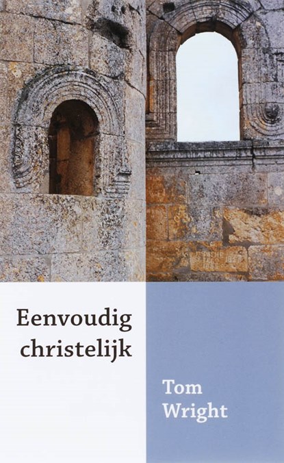 Eenvoudig christelijk, Tom Wright - Paperback - 9789051942927