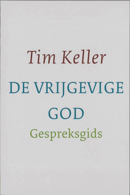 De vrijgevige God gespreksgids, Tim Keller - Paperback - 9789051943757