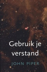 Gebruik je verstand! - John Piper - 9789051944082