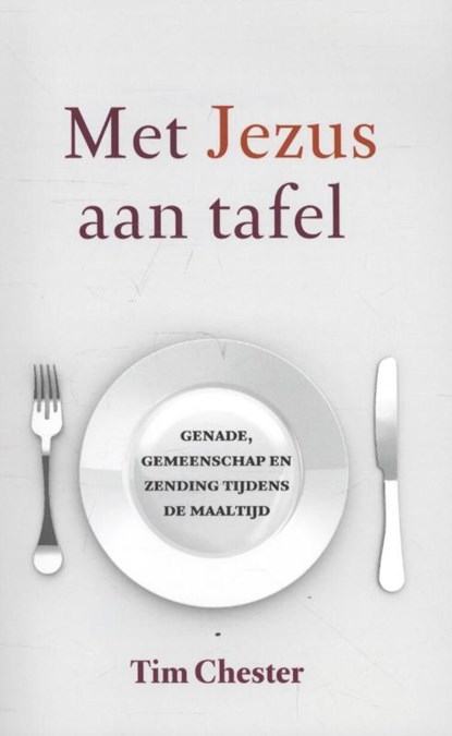Met Jezus aan tafel, Tim Chester - Paperback - 9789051944273