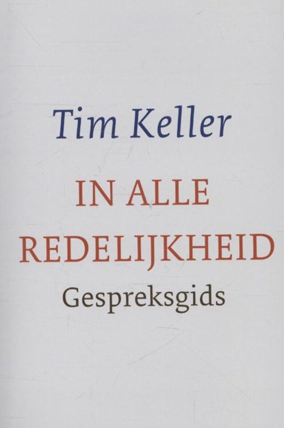 In alle redelijkheid, Tim Keller - Paperback - 9789051944624