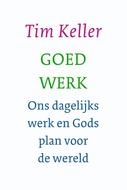 Goed werk, Tim Keller - Paperback - 9789051944662