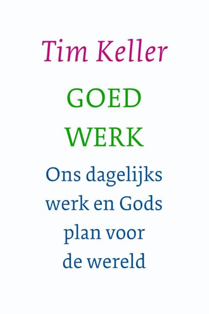 Goed werk, Tim Keller - Paperback - 9789051944662