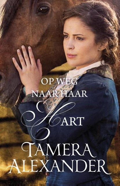 Op weg naar haar hart, Tamera Alexander - Paperback - 9789051944686