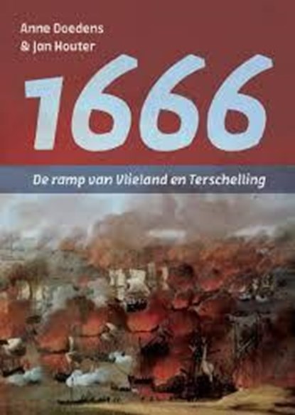 1666 - De ramp van Vlieland en Terschelling, Anne Doedens ; Jan Houter - Paperback - 9789051944754