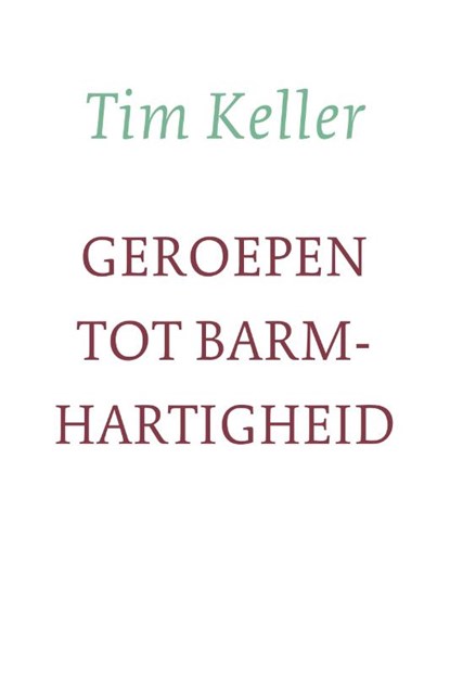 Geroepen tot barmhartigheid, Tim Keller - Paperback - 9789051945225