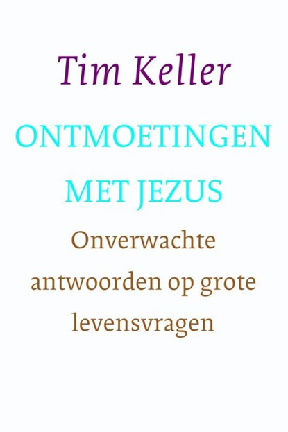 Ontmoetingen met Jezus, Tim Keller - Paperback - 9789051945232