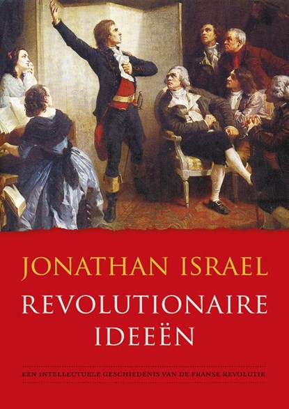 Revolutionaire ideeën, Jonathan Israel - Gebonden - 9789051945355