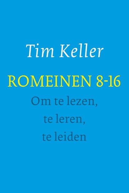 Romeinen 8-16 - om te lezen, te leren, te leiden, Tim Keller - Paperback - 9789051945423