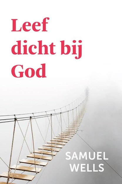 Leef dicht bij God, Samuel Wells - Paperback - 9789051945768