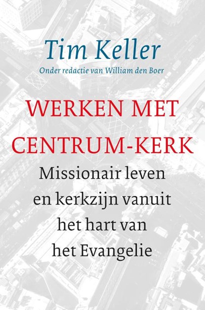 Werken met Centrum-Kerk, Tim Keller - Paperback - 9789051945843