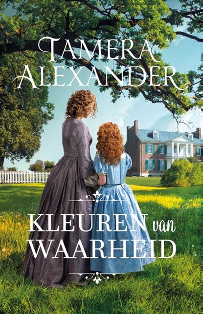 Kleuren van waarheid, Tamera Alexander - Paperback - 9789051945980