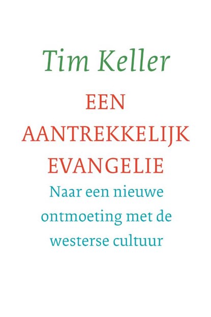 Een aantrekkelijk evangelie, Tim Keller - Paperback - 9789051945997