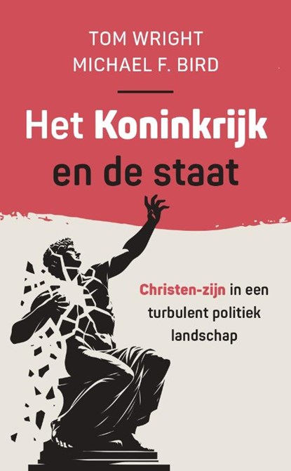 Het Koninkrijk en de staat, Tom Wright ; Michael Bird - Paperback - 9789051946260