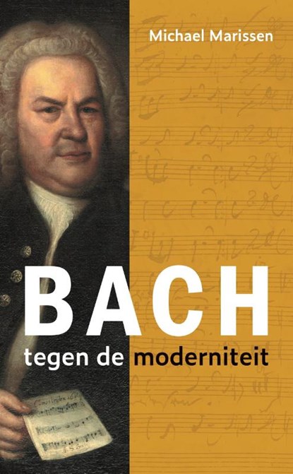 Bach tegen de moderniteit, Michael Marissen - Gebonden - 9789051946314