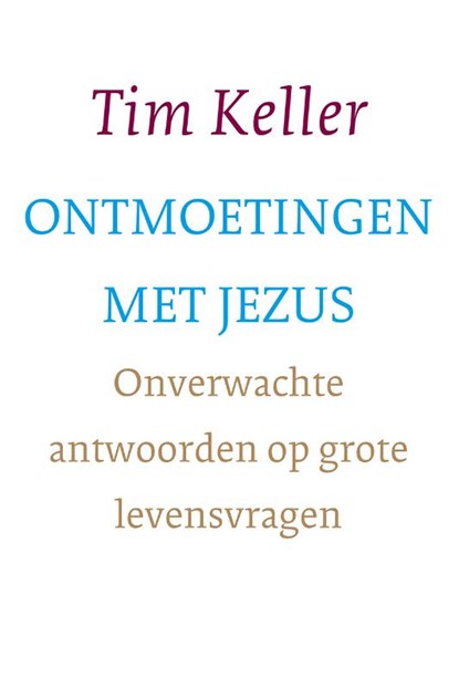 Ontmoetingen met Jezus, Tim Keller - Paperback - 9789051946529