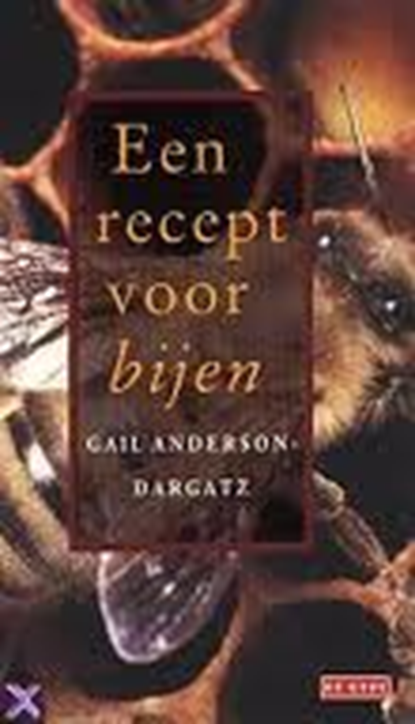 Een recept voor bijen, ANDERSON-DARGATZ, Gail  & BOYCE, Pleuke - Overig - 9789052266305