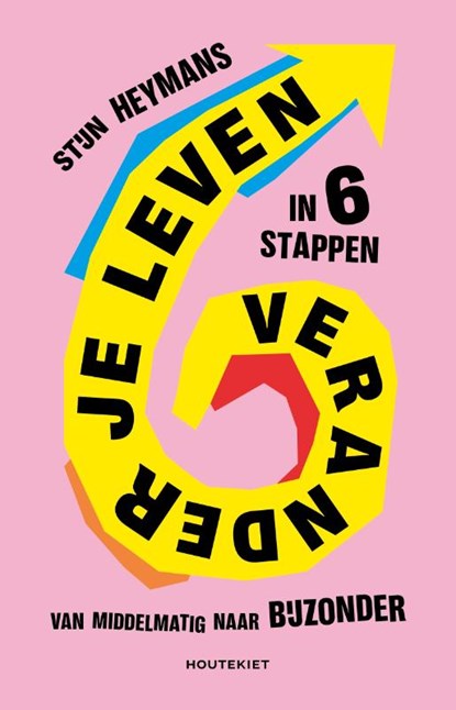 Verander je leven in 6 stappen, Stijn Heymans - Paperback - 9789052400914
