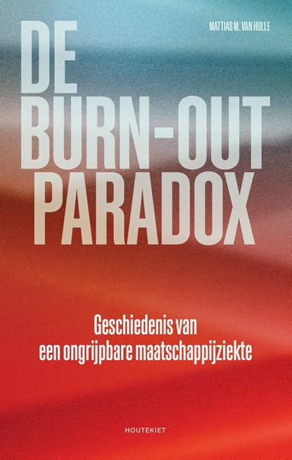 De burn-outparadox, Mattias M. Van Hulle - Ebook - 9789052402666