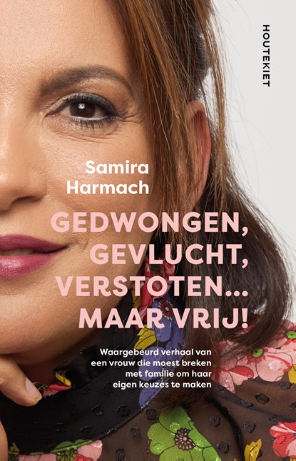 Gedwongen, gevlucht, verstoten... maar vrij!, Samira Harmach - Paperback - 9789052402987