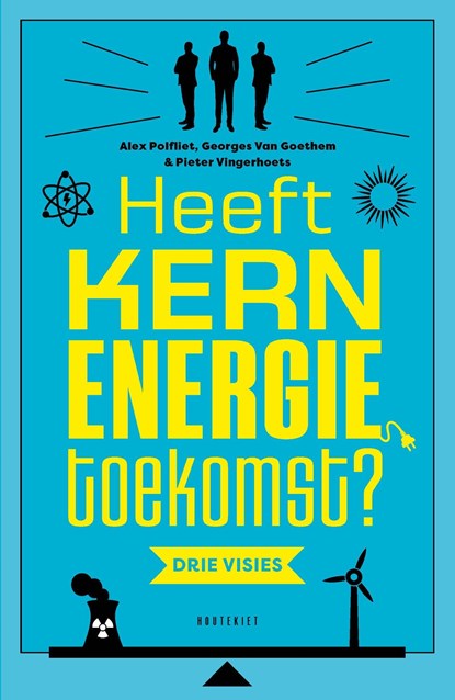 Heeft kernenergie toekomst?, Benjamin Clarysse ; Pieter Vingerhoets ; Alex Polfliet - Ebook - 9789052403311