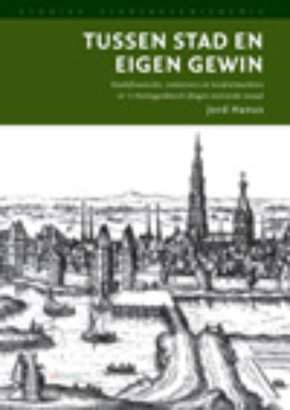 Studies Stadsgeschiedenis Tussen stad en eigen gewin, Jord Hanus - Paperback - 9789052602486