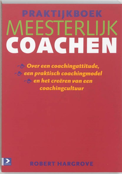 Praktijkboek Meesterlijk coachen, HARGROVE, R. - Paperback - 9789052614762