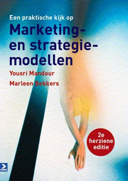 Een praktische kijk op Marketing- en strategiemodellen, Yousri Mandour ; Marleen Bekkers - Ebook - 9789052618166