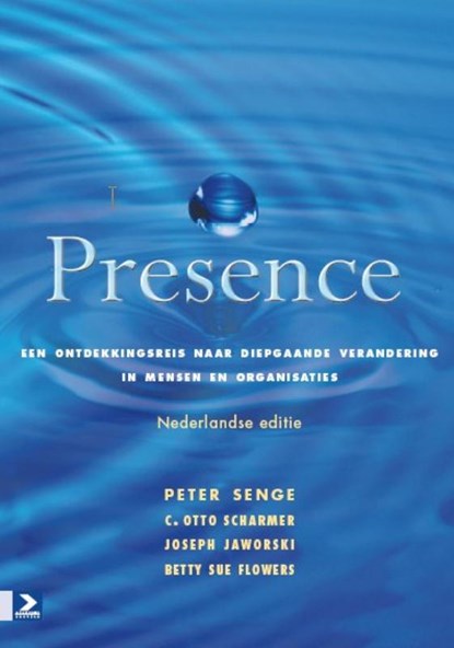 Presence, Peter Senge ; Otto Scharmer ; Joseph Jaworski ; Betty Sue Flowers - Paperback - 9789052618784