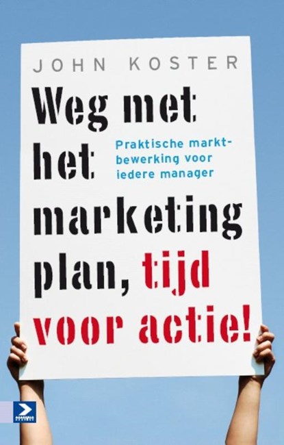 Weg met het marketingplan, tijd voor actie!, John Koster - Paperback - 9789052619194