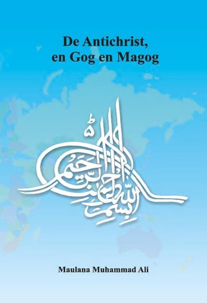 De Antichrist, en Gog en Magog, Maulana Muhammad Ali - Gebonden - 9789052680514