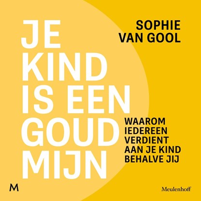 Je kind is een goudmijn, Sophie van Gool - Luisterboek MP3 - 9789052869575