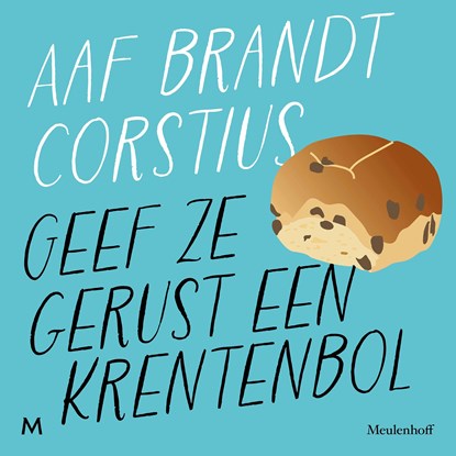 Geef ze gerust een krentenbol, Aaf Brandt Corstius - Luisterboek MP3 - 9789052869599