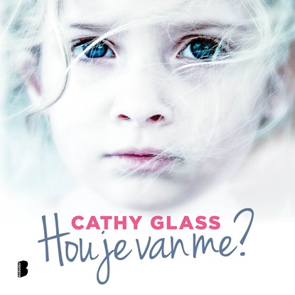 Hou je van me?, Cathy Glass - Luisterboek MP3 - 9789052869728