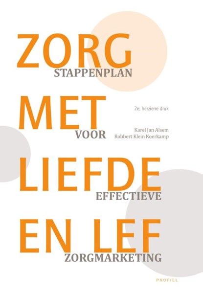 Zorg met liefde en lef, Karel Jan Alsem ; Robbert Klein Koerkamp - Paperback - 9789052940366