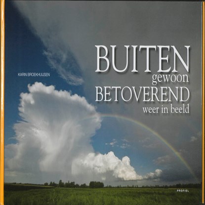 Buitengewoon Betoverend weer in beeld, Karin Broekhuijsen - Gebonden - 9789052944999