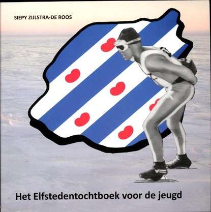 Het elfstedentochtboek voor de jeugd, Siepy Zijlstra - de Roos - Paperback - 9789052945248