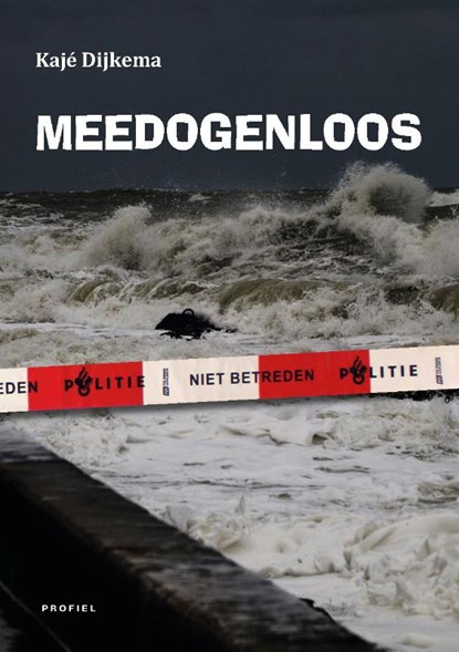 Meedogenloos, Kajé Dijkema - Paperback - 9789052946061
