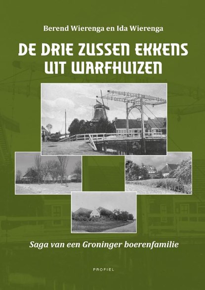 De drie zussen Ekkens uit Warfhuizen, Berend Wierenga ; Ida Wierenga - Paperback - 9789052946559