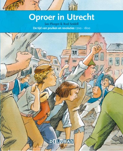 Oproer in Utrecht de tijd van pruiken en revoluties 1700-1800, Jan Ploeger - Gebonden - 9789053001950