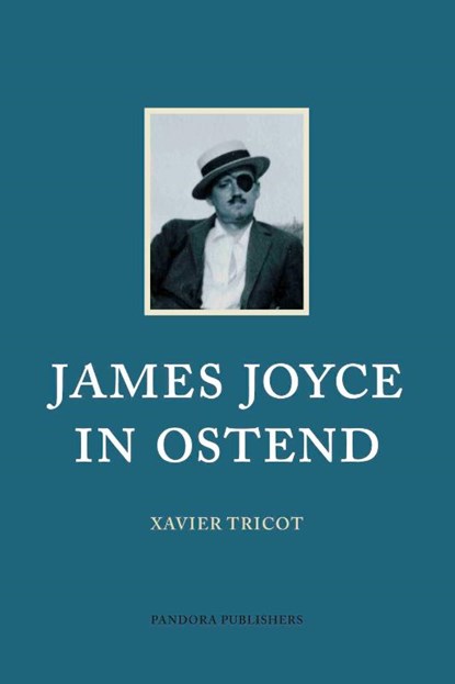 James Joyce in Ostend, Xavier Tricot - Paperback - 9789053254684