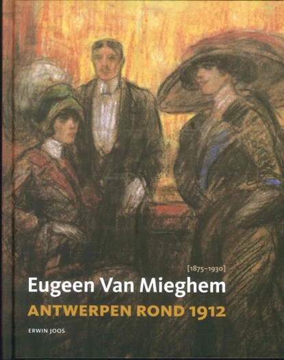 Eugeen van Mieghem en Antwerpen rond 1912, Erwin Joos - Gebonden - 9789053254851